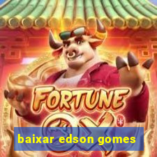 baixar edson gomes